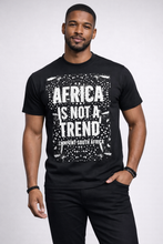 Load image into Gallery viewer, AFRICA IS A NOT A TREND T-SHIRT
